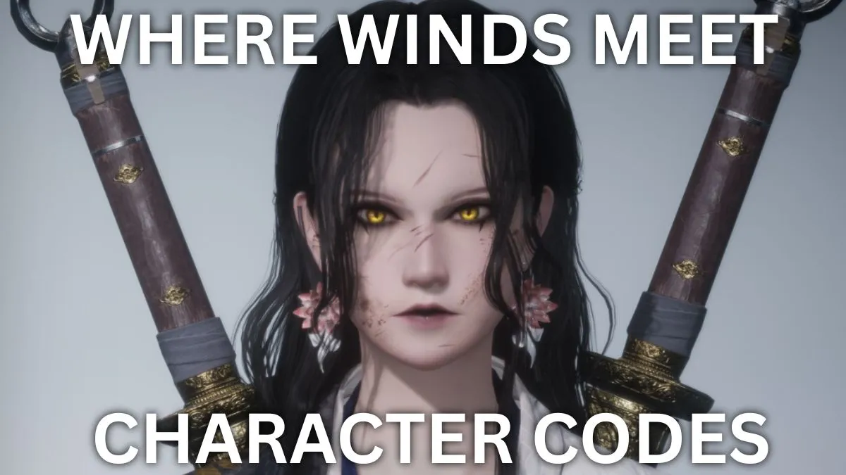 Where Winds Meet Character Creation Codes: Import & Change Appearance