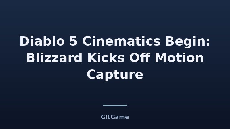 Diablo 5 Motion Capture Begins: What It Means for Players