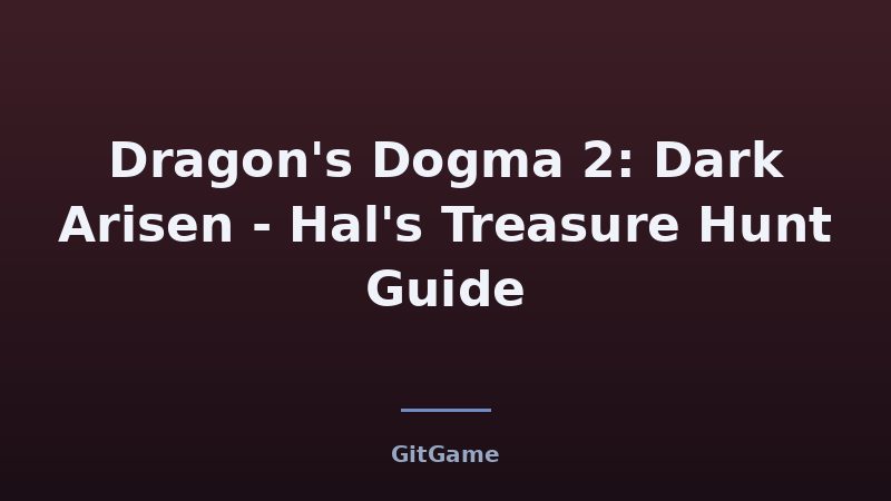 What Hal's Treasure Hunt Really Asks of Dragon's Dogma 2 Pla…