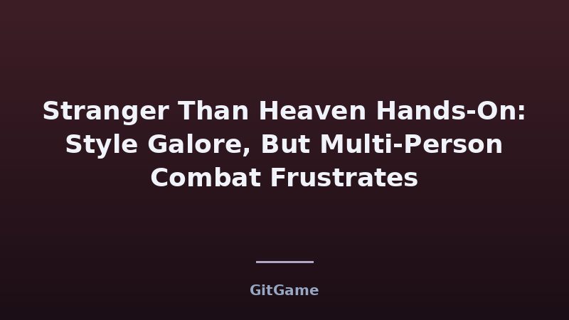 What Stranger Than Heaven's Combat Troubles Mean for Your Hy…