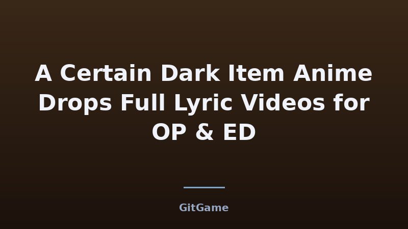 A Certain Dark Item Anime Drops Full Lyric Videos for OP & ED