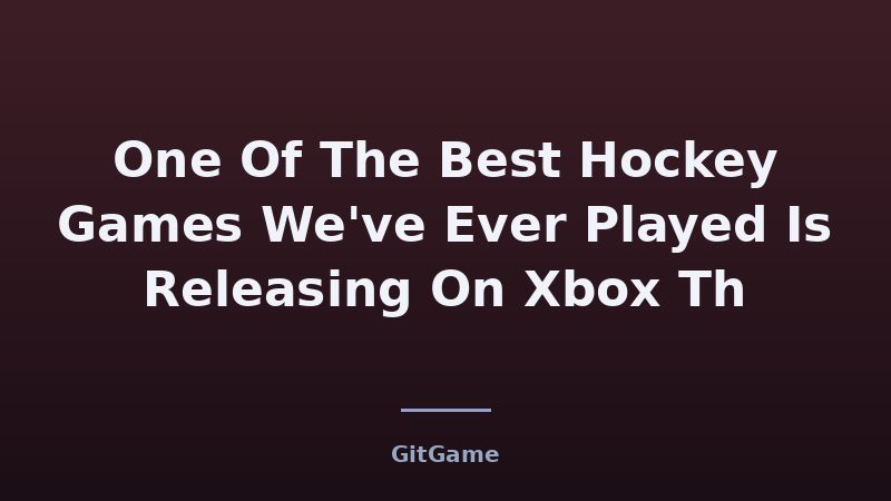 One Of The Best Hockey Games We've Ever Played Is Releasing On Xbox Th