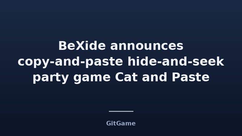 BeXide announces copy-and-paste hide-and-seek party game Cat and Paste