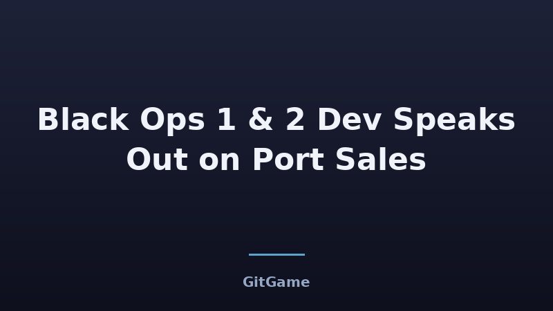 What Black Ops Port Sales Mean for Original Devs