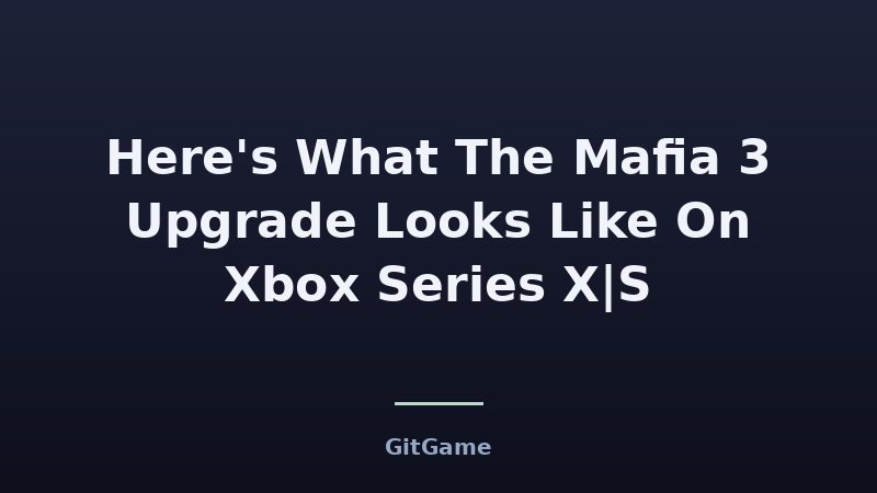 Here's What The Mafia 3 Upgrade Looks Like On Xbox Series X|S
