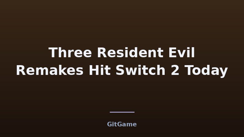 Three Resident Evil Remakes Hit Switch 2 Today