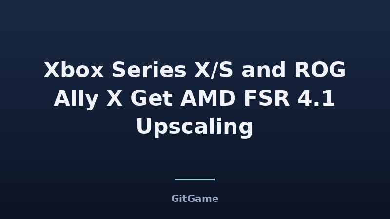 What AMD FSR 4.1 Means for Your Xbox Performance