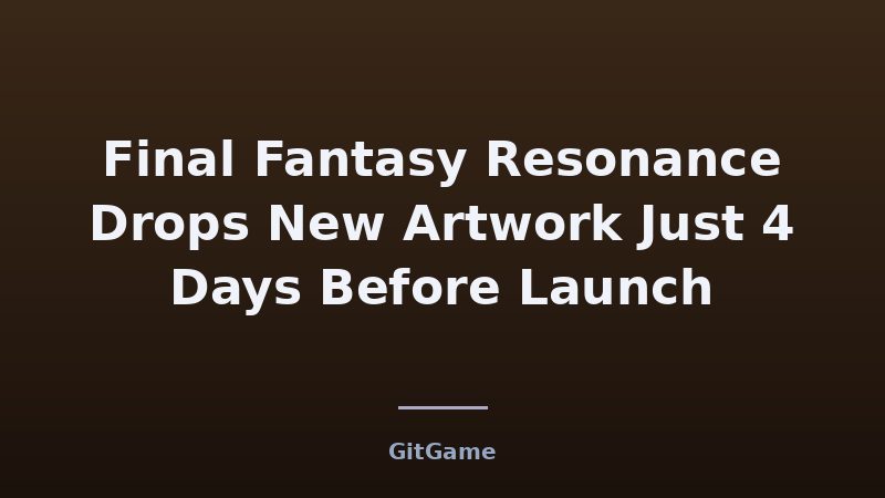 Final Fantasy Resonance Drops New Artwork Just 4 Days Before Launch