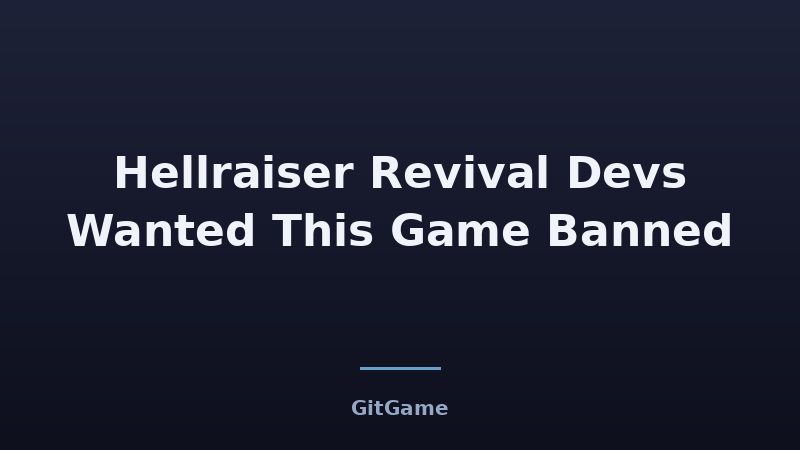 What a Worldwide Ban Would Mean for Hellraiser Revival Playe…