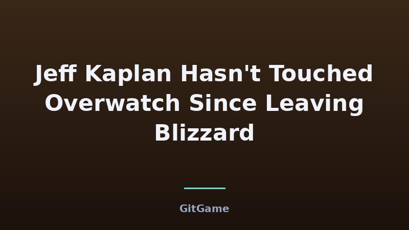 What Jeff Kaplan's Overwatch Break Means for Players