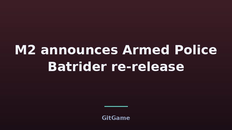 M2 announces Armed Police Batrider re-release