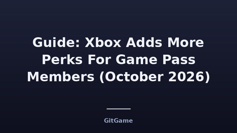 Guide: Xbox Adds More Perks For Game Pass Members (October 2026)