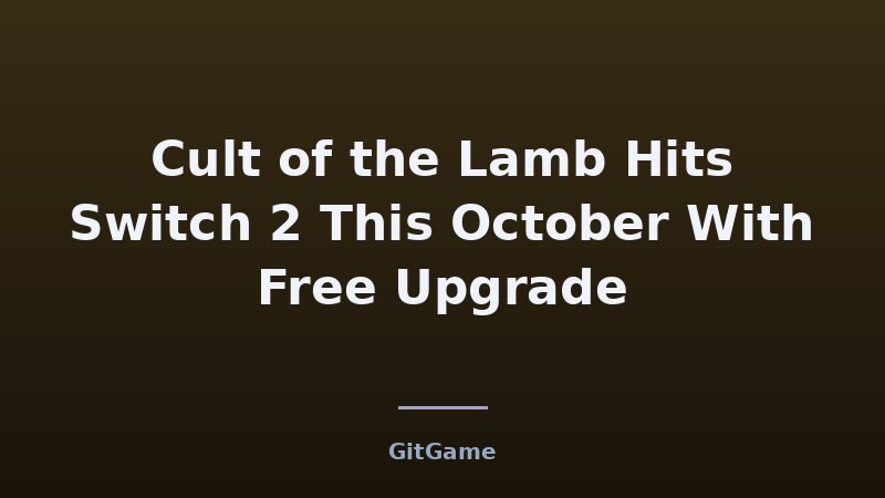 Cult of the Lamb Hits Switch 2 This October With Free Upgrade