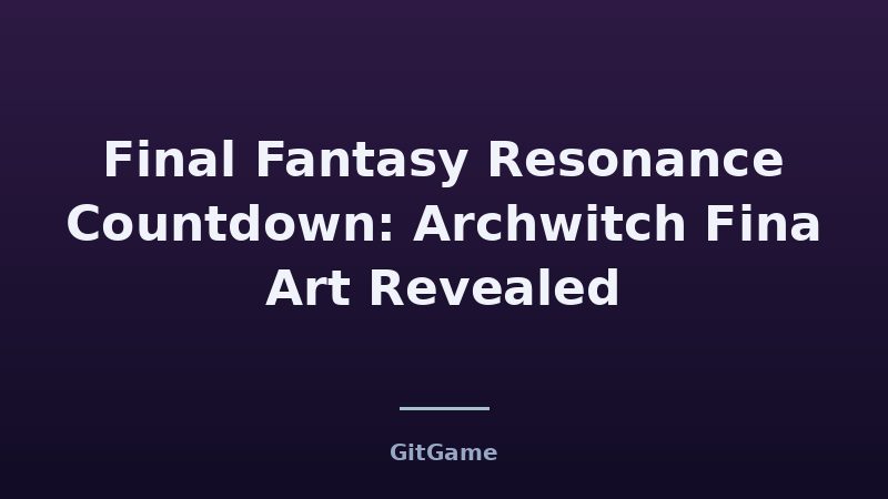 Final Fantasy Resonance Countdown: Archwitch Fina Art Revealed